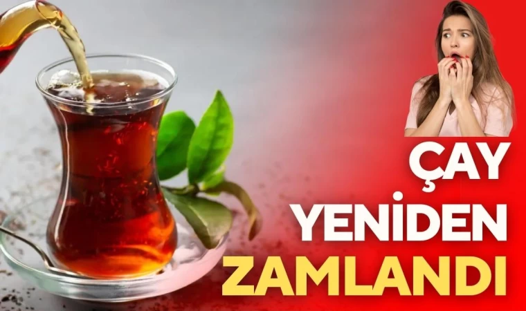 Çay Son Beş Ayda Yüzde 100 Zam Gördü