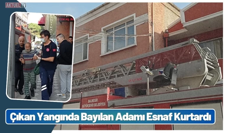 Çıkan Yangında Bayılan Adamı Esnaf Kurtardı