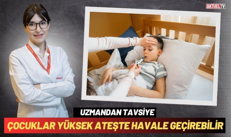 Çocuklar Yüksek Ateşte Havale Geçirebilir