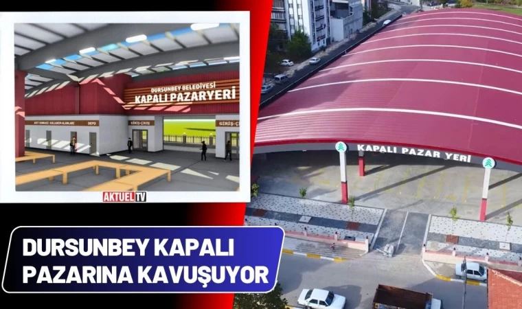 Dursunbey Kapalı Pazarına Kavuşuyor