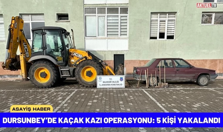 Dursunbey’de Kaçak Kazı Operasyonu: 5 Kişi Yakalandı