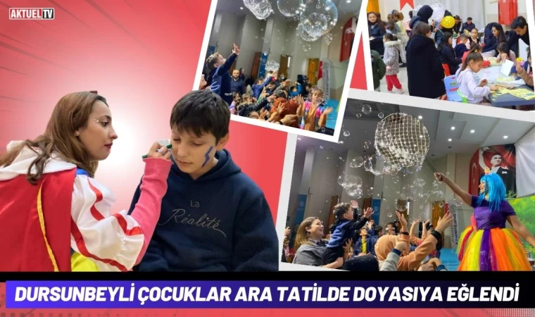 Dursunbeyli Çocuklar Ara Tatilde Doyasıya Eğlendi