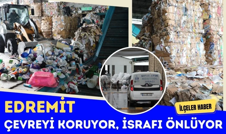 Edremit Çevreyi Koruyor, İsrafı Önlüyor