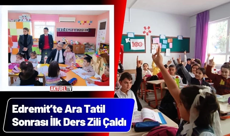 Edremit’te Ara Tatil Sonrası İlk Ders Zili Çaldı