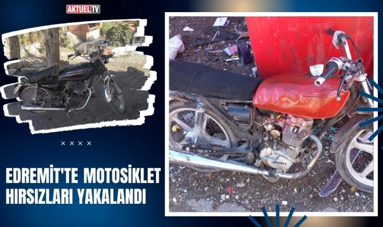 Edremit'te Motosiklet Hırsızları Yakalandı