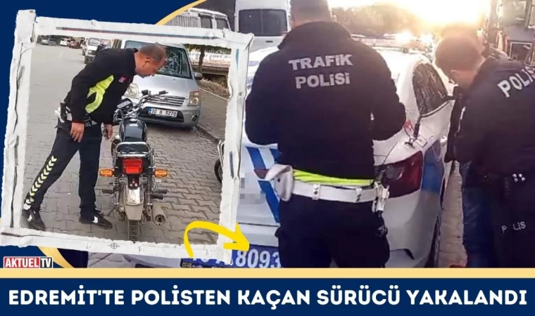 Edremit'te Polisten Kaçan Sürücü Yakalandı