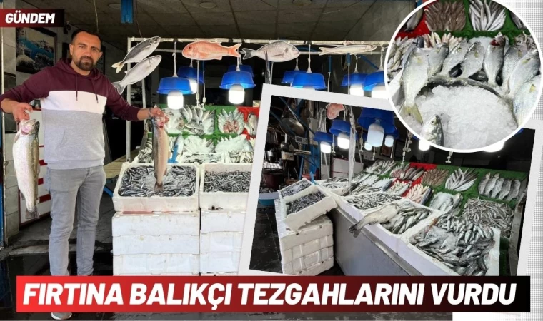 Ege ve Karadeniz’deki Fırtına Balıkçı Tezgahlarını Vurdu