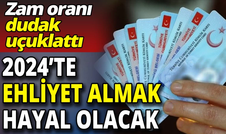 Ehliyet Zam Oranı Dudak Uçuklattı