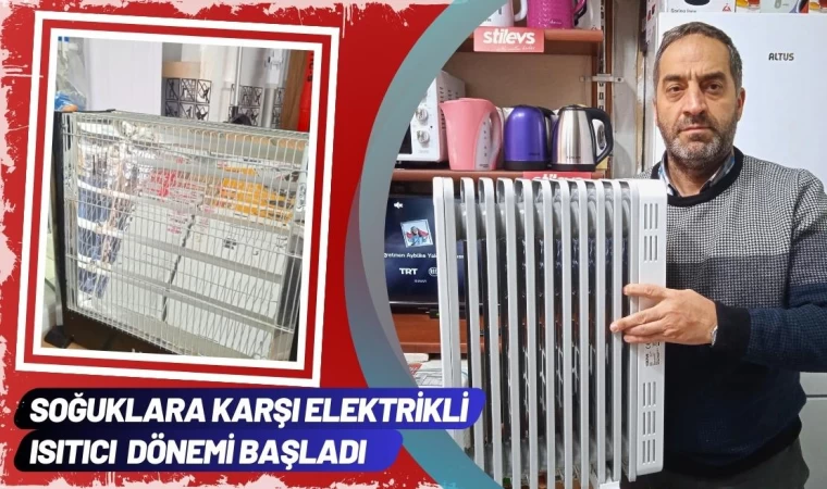 Elektrikli Isıtıcı Dönemi Başladı