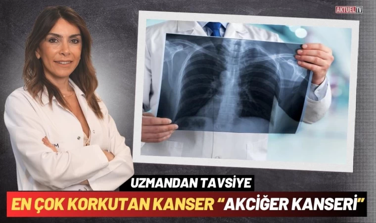 En Çok Korkutan Akciğer Kanseri