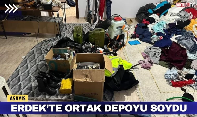 Erdek’te Ortak Depoyu Soydu