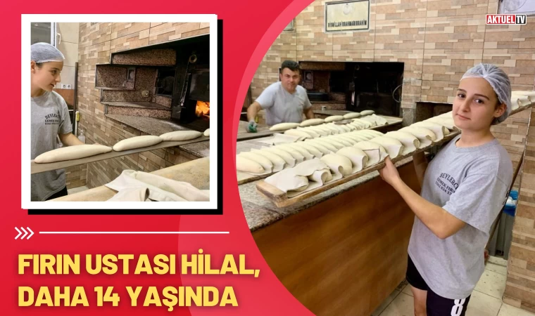 Fırın Ustası Hilal, Daha 14 Yaşında