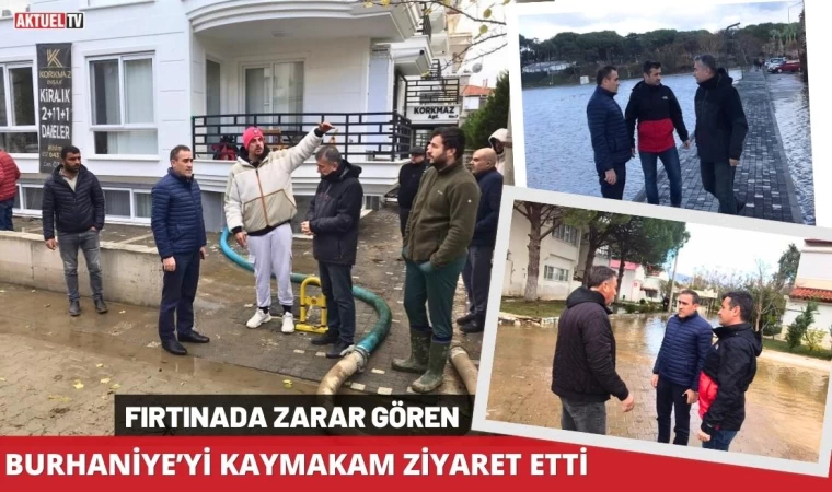 Fırtınada Zarar Gören Burhaniye’yi Kaymakam Ziyaret Etti