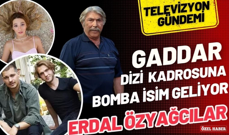 Gaddar Dizi Kadrosuna Erdal Özyağcılar Dahil Oldu