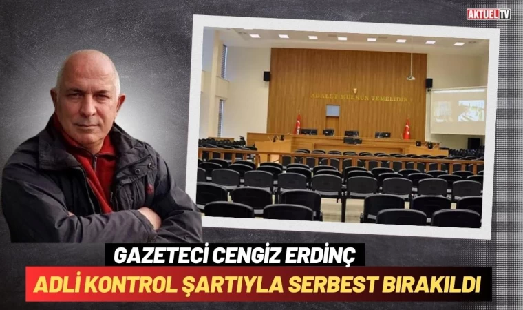 Gazeteci Cengiz Erdinç Serbest Bırakıldı