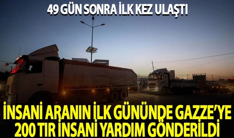 Gazze Şeridi’ne 200 Yardım Tırı Geçti