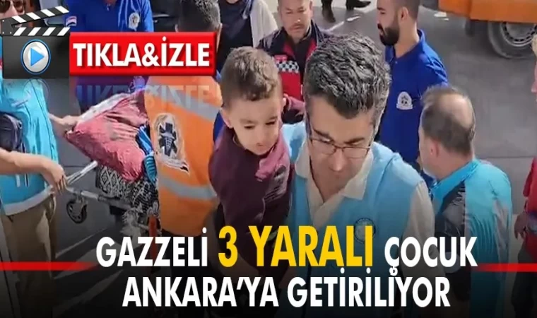 Gazzeli 3 Yaralı Çocuk Ankara’ya Getiriliyor