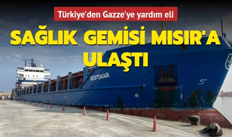 Gazze’ye Gönderilen Yardım Gemisi Mısır’a Ulaştı