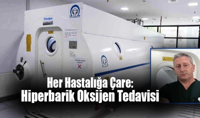 Her Hastalığa Çare: Hiperbarik Oksijen Tedavisi