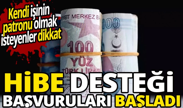 Hibe Desteği Başvuruları Başladı