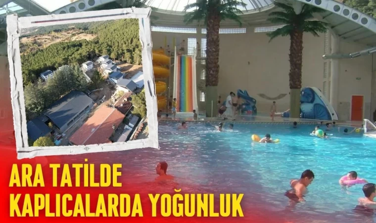 Kaplıcalarda Ara Tatil Yoğunluğu Başladı