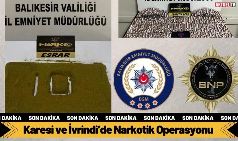 Karesi ve İvrindi’de Narkotik Operasyonu