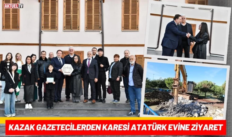 Kazak Gazetecilerden Karesi Atatürk Evine Ziyaret