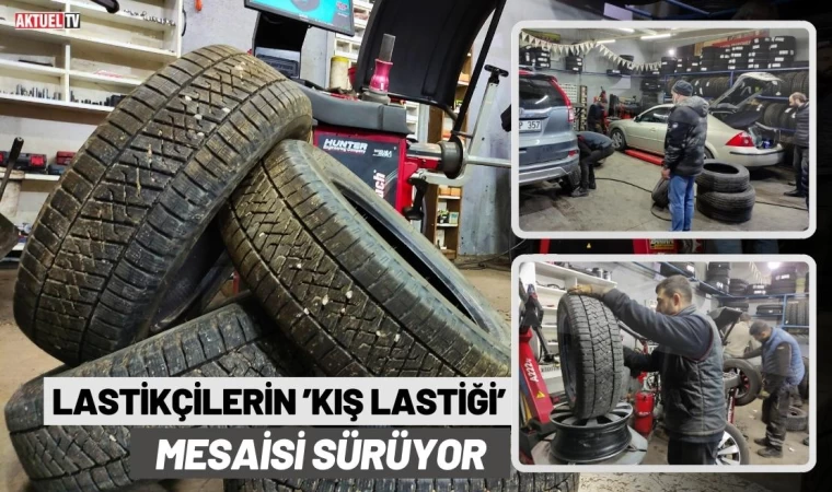 Lastikçilerin ’Kış Lastiği’ Mesaisi Sürüyor