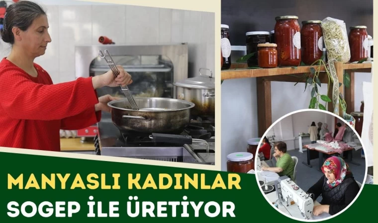 Manyaslı Kadınlar SOGEP İle Üretiyor