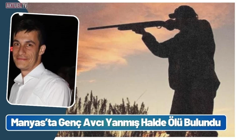 Manyas’ta Genç Avcı Yanmış Halde Ölü Bulundu