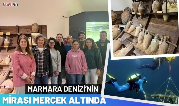 Marmara Denizi’nin Mirası Mercek Altında