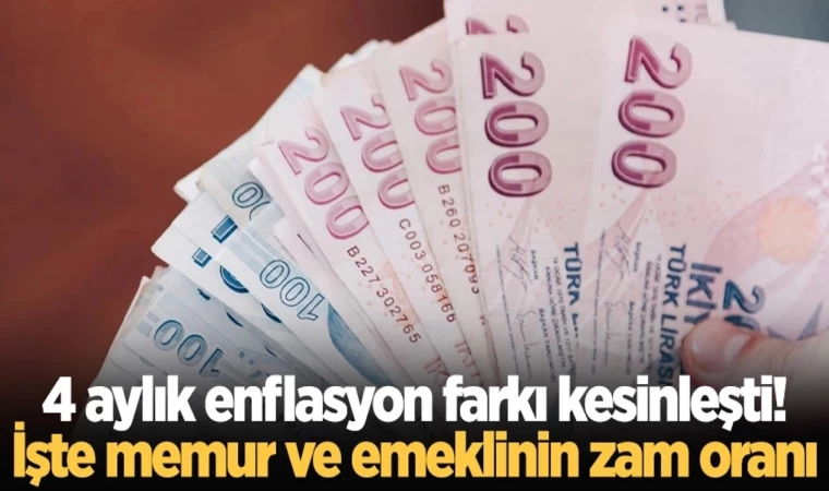 Memur ve Emekli Zammı İçin 4 Aylık Enflasyon Farkı Kesinleşti