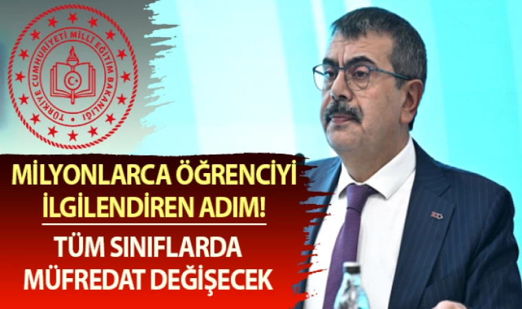 Milli Eğitim Bakanı Açıkladı; Tüm Sınıflarda Müfredat Değişiyor