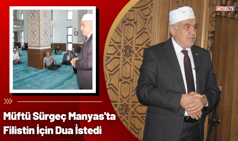 Müftü Sürgeç Manyas'ta Filistin İçin Dua İstedi