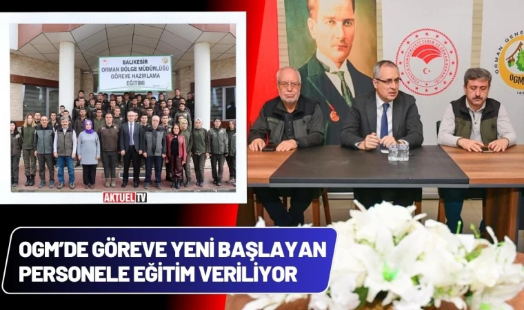 OGM’de Göreve Yeni Başlayan Personellere Eğitim Veriliyor