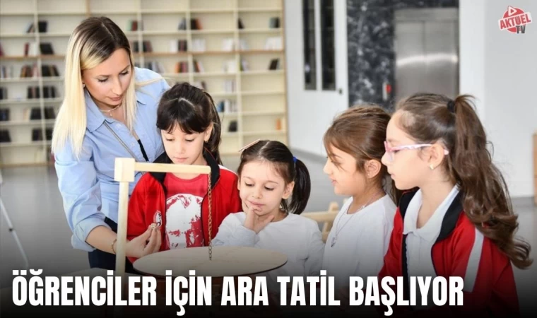 Öğrenciler için İlk Ara Tatil Başlıyor