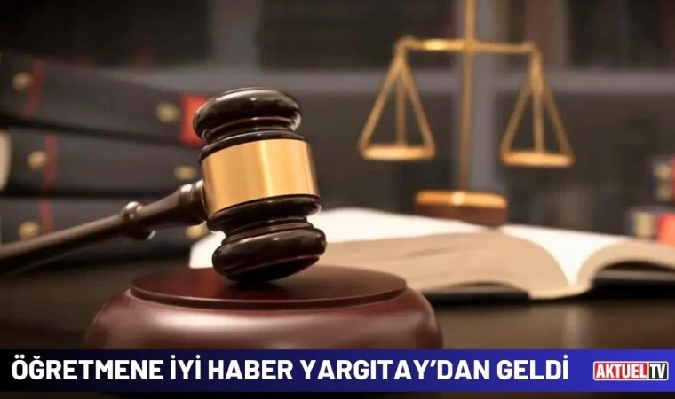 Öğretmene İyi Haber Yargıtay’dan Geldi