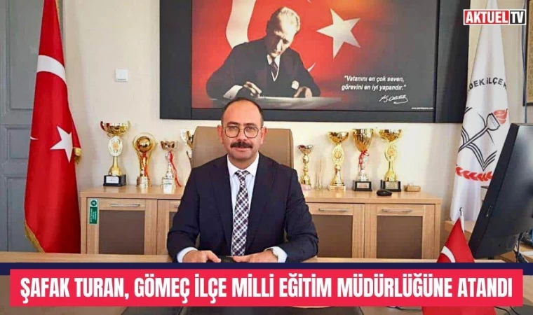 Şafak Turan, Gömeç İlçe Milli Eğitim Müdürlüğüne Atandı