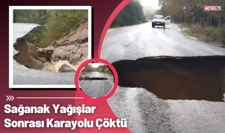 Sağanak Yağışlar Sonrası Karayolu Çöktü