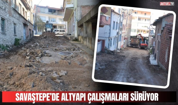 Savaştepe’de Altyapı Çalışmaları Sürüyor