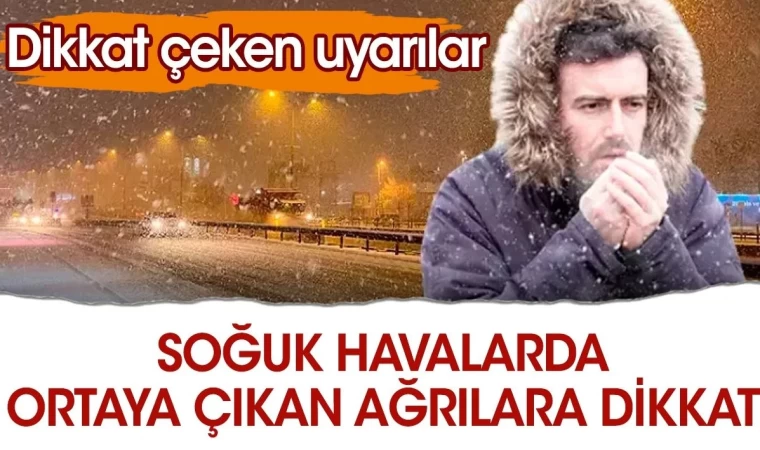 Soğuk Havalarda Ortaya Çıkan Ağrılara Dikkat!