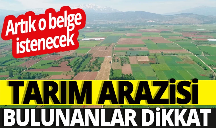 'Tarım Arazisi Bulunanlar Dikkat' Çiftçiye ÇKS Belgesi Şartı