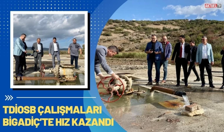 TDİOSB Çalışmaları Bigadiç’te Hız Kazandı