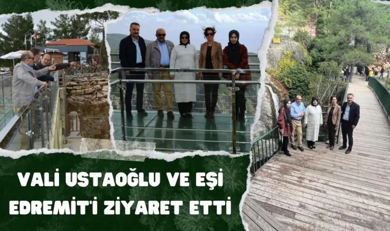 Vali Ustaoğlu ve Eşi Edremit’i Ziyaret Etti