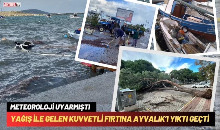 Yağış İle Gelen Kuvvetli Fırtına Ayvalık’ı Yıktı Geçti