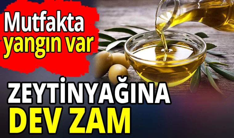 Zeytinyağına Dev Zam!