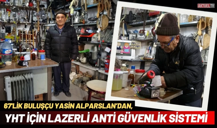 67'lik Buluşçudan, YHT İçin Lazerli Anti Güvenlik Sistemi