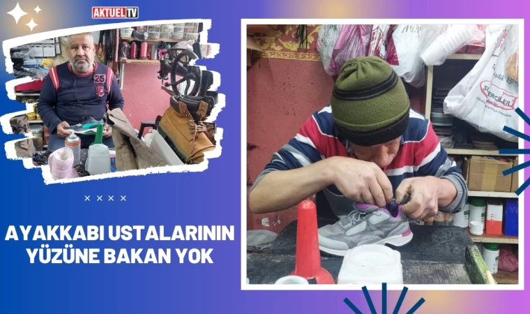 Ayakkabı Ustalarının Yüzüne Bakan Yok