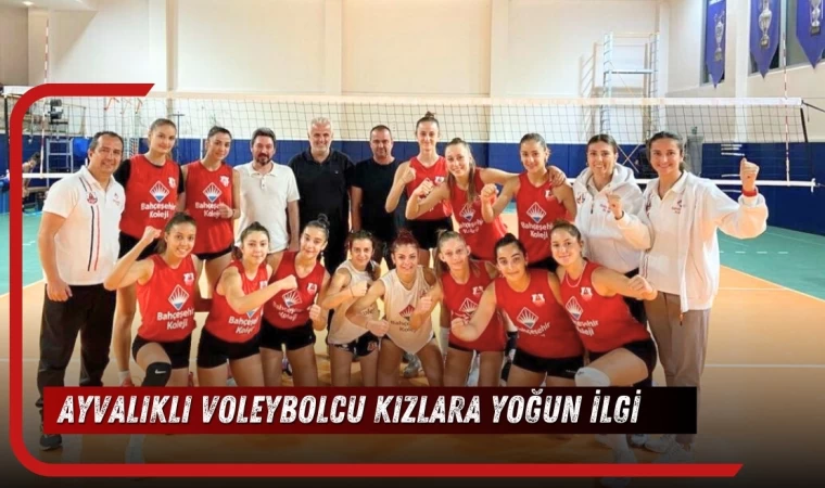 Ayvalıklı Voleybolcu Kızlara Yoğun İlgi