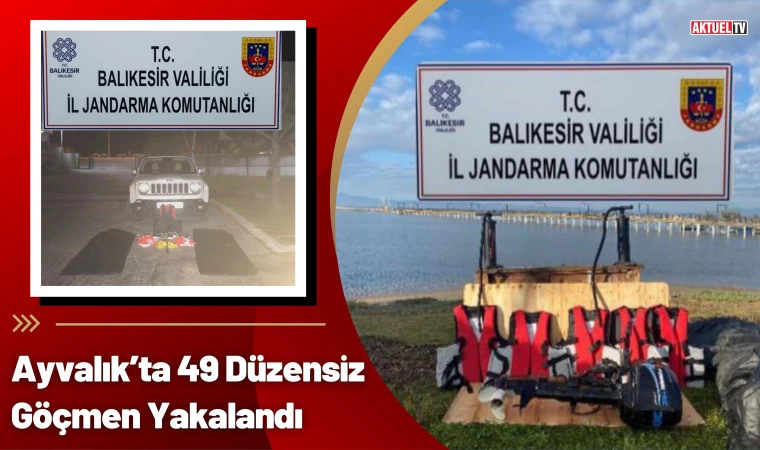 Ayvalık’ta 49 Düzensiz Göçmen Yakalandı